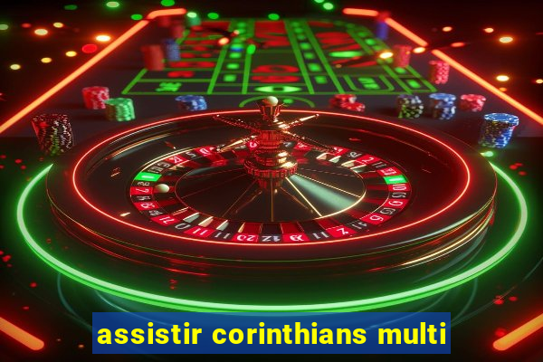 assistir corinthians multi